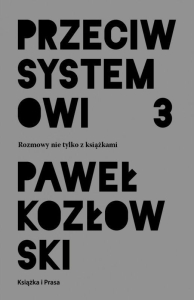 Przeciw systemowi 3. Rozmowy nie tylko z książkami