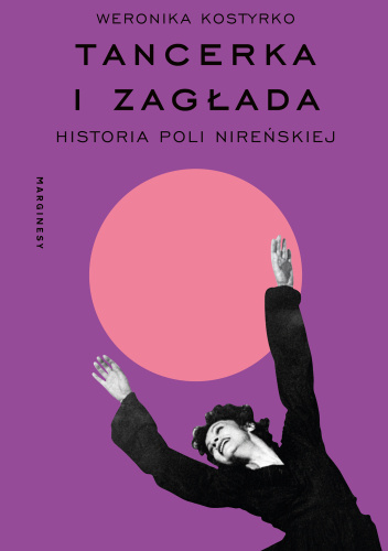 Tancerka i zagłada. Historia Poli Nireńskiej