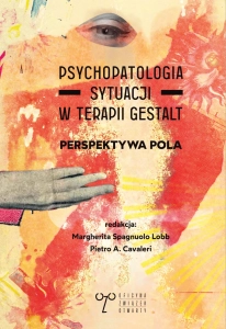Psychopatologia sytuacji w terapii Gestalt. Perspektywa pola