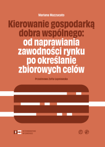 Kierowanie gospodarką dobra wspólnego: od naprawiania zawodności rynku po określanie jego celów