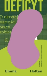 Deficyt. O ukrytej wartości pracy kobiet
