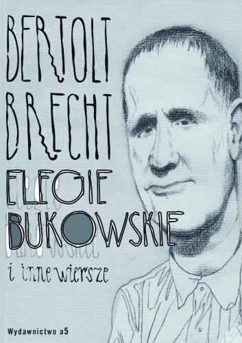 Bertolt Brecht, Elegie bukowskie i inne wiersze
