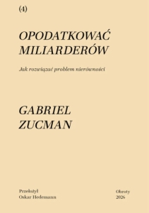 Opodatkować miliarderów. Jak rozwiązać problem nierówności