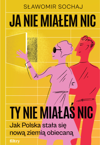 Ja nie miałem nic, ty nie miałaś nic. Jak Polska stała się nową ziemią obiecaną