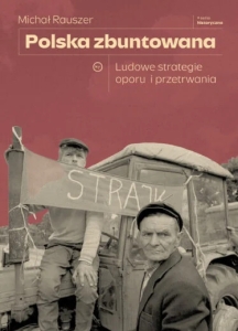 Polska zbuntowana. Ludowe strategie oporu i przetrwania