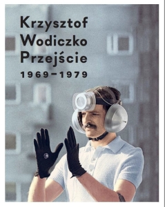 Krzysztof Wodiczko. Przejście 1969 - 1979