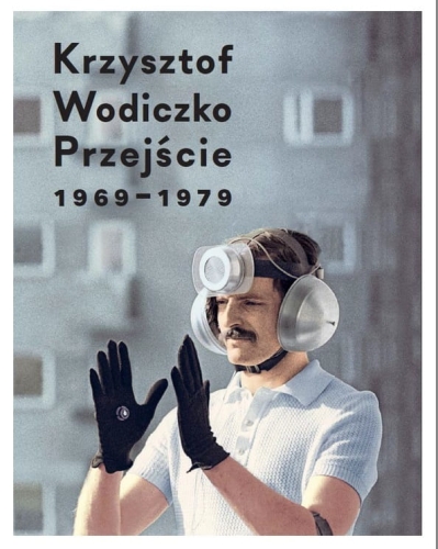 Krzysztof Wodiczko. Przejście 1969 - 1979