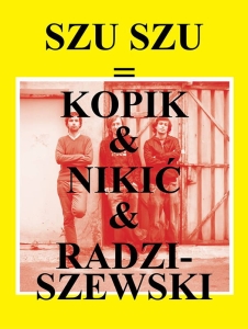 SZU SZU = Kopik & Nikić & Radziszewski