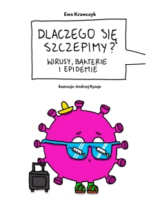 Dlaczego się szczepimy? Wirusy, bakterie i epidemie