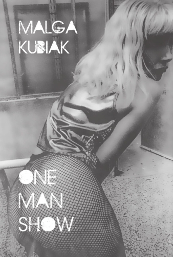 Malga Kubiak. One Man Show
