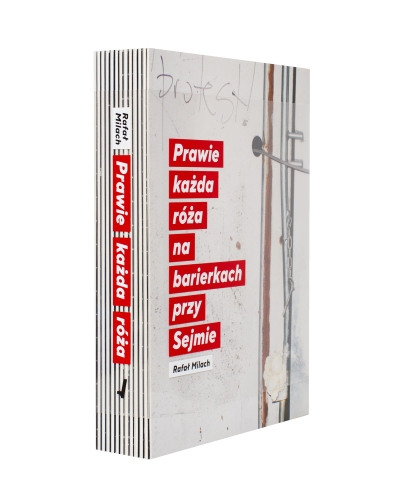 Rafał Milach, Prawie każda róża na barierkach przy Sejmie