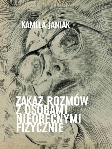 Janiak-Kamila-Zakaz-rozmow-z-ludzmi-nieobecnymi-fizycznie-2.jpg