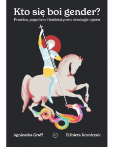 Kto się boi gender? Prawica, populizm i feministyczne strategie oporu