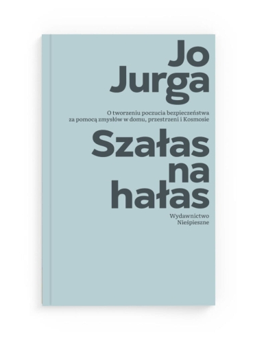 Szałas na hałas. O tworzeniu poczucia bezpieczeństwa za pomocą zmysłów