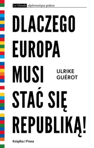 Ulrike Guérot, Dlaczego Europa musi stać się republiką! Utopia polityczna