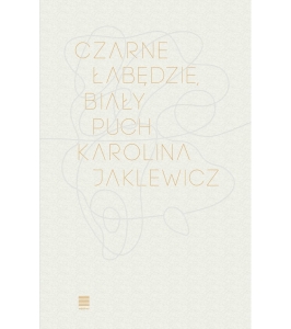 Czarne łabędzie, biały puch