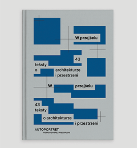 W przejściu. 43 teksty o architekturze i przestrzeni