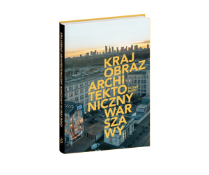 Krajobraz architektoniczny Warszawy w 2022 roku