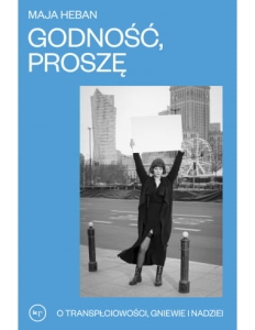 Godność proszę. O transpłciowości, gniewie i nadziei