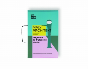 Mały Architekt. Przybornik do oglądania miasta