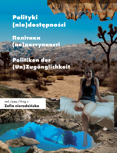 Polityki (nie)dostępności / Політики (не)доступності / Politiken der (Un)Zugänglichkeit