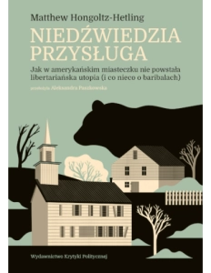 Niedźwiedzia przysługa. Jak w amerykańskim miasteczku nie powstała libertariańska utopia (i co nieco o baribalach)