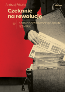 Czekanie na rewolucję. Komuniści w II RP 1921-1926