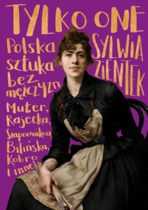 Tylko one. Polska sztuka bez mężczyzn