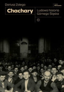 Chachary. Ludowa historia Górnego Śląska