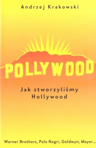 Pollywood. Jak stworzyliśmy Hollywood