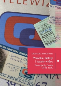 Wróżka, biskup i kasety wideo: Telewizja Sky Orunia (1989-1996)