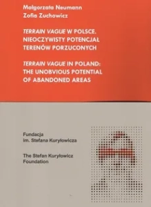Terrain Vague w Polsce. Nieoczywisty potencjał terenów porzuconych