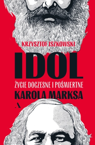 Idol. Życie doczesne i pośmiertne Karola Marksa