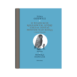 O wiadukcie kolejowym, który chciał zostać mostem nad rzeką, i inne bajki