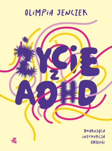zycie-z-adhd-brakujaca-instrukcja-obslugi-b-iext191972699.webp