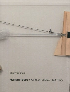 NAHUM TEVET WORKS ON GLASS 1972-1975 Thierry de Duve