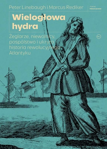 wieloglowa-hydra-zeglarze-niewolnicy-pospolstwo-i-ukryta-historia-rewolucyjnego-atlantyku-b-iext200559555.webp