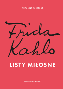 Frida Kahlo. Listy miłosne