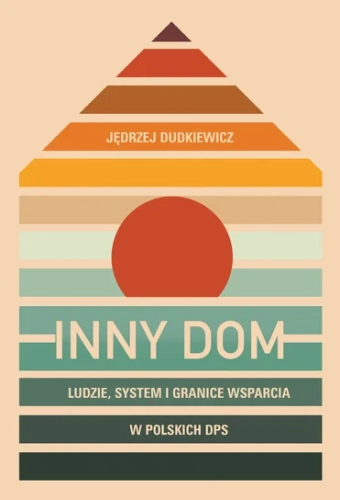 inny-dom-ludzie-system-i-granice-wsparcia-w-polskich-dps-b-iext199009016.webp