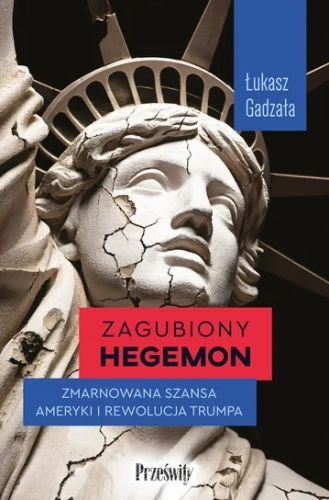 zagubiony-hegemon-zmarnowana-szansa-ameryki-i-rewolucja-trumpa-b-iext200132708.webp