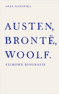 Austen, Brontë, Woolf. Filmowe biografie