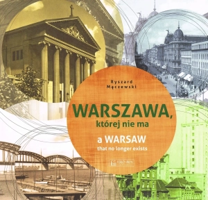 Warszawa, której nie ma - A Warsaw that no longer exists