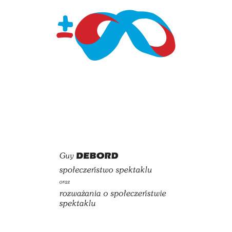 Społeczeństwo spektaklu oraz rozważania o społeczeństwie spektaklu