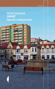 Zapaść. Reportaże z mniejszych miast, wyd. 2