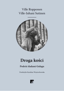 Droga kości. Podróż śladami Gułagu