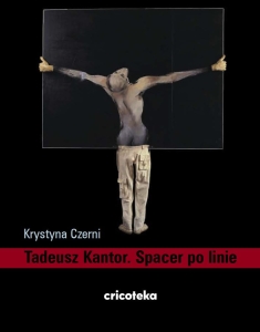 Tadeusz Kantor. Spacer po linie