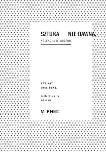 Sztuka Nie-dawna. Kolekcja w muzeum