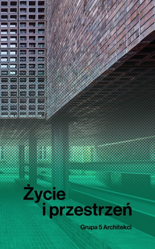 Życie i przestrzeń. Grupa 5 Architekci
