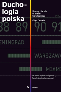 Duchologia polska. Rzeczy i ludzie w czasach transformacji