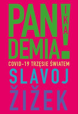 Pandemia! Covid-19 trzęsie światem Slavoj Žižek